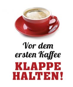 Untersetzer aus Metall "Vor dem ersten Kaffee Klappe halten!"