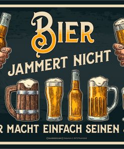 Rahmenlos Blechschild für Biertrinker "Bier jammert nicht, Bier macht einfach seinen Job"