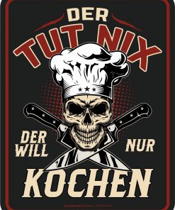 Rahmenlos Blechschild "Der tut nix, der will nur Kochen"
