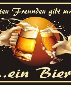 Blechschild "Guten Freunden gibt man... ein Bier!" von RAHMENLOS®