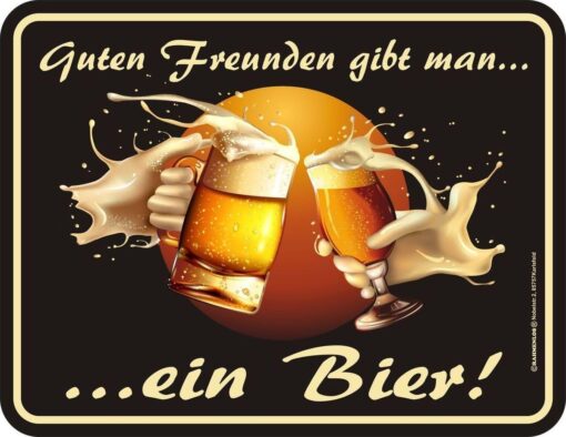 Blechschild "Guten Freunden gibt man... ein Bier!" von RAHMENLOS®
